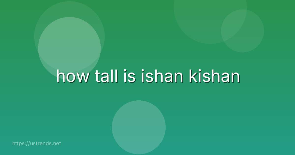 how tall is ishan kishan