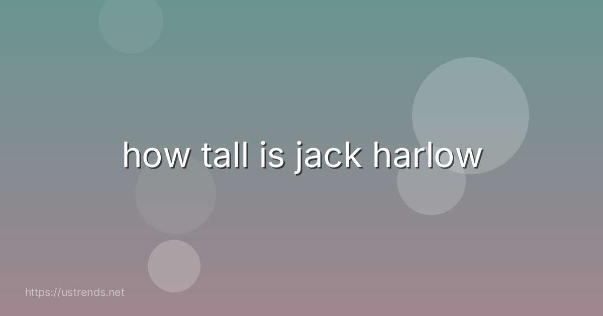 how tall is jack harlow
