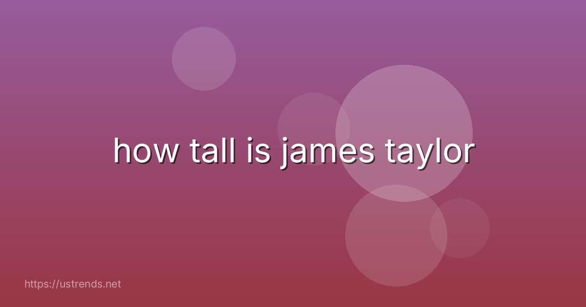 how tall is james taylor