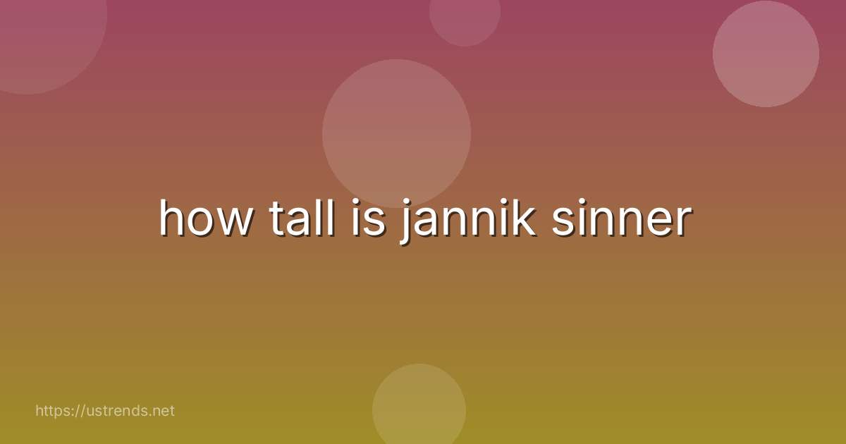 how tall is jannik sinner