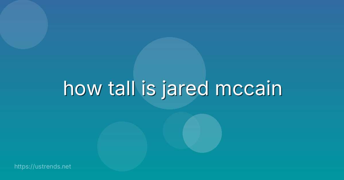 how tall is jared mccain