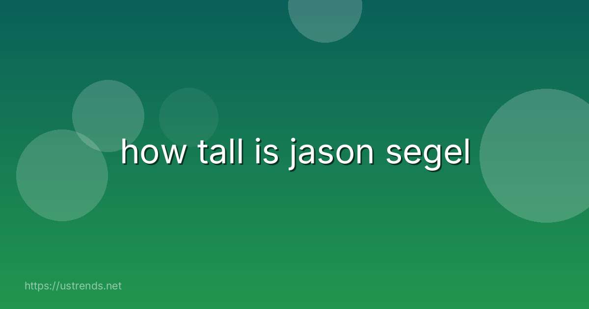 how tall is jason segel