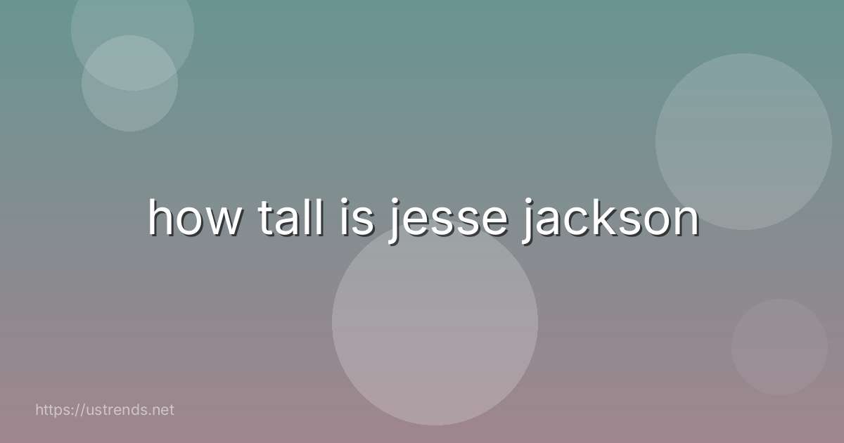 how tall is jesse jackson