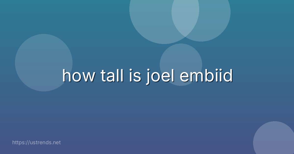 how tall is joel embiid