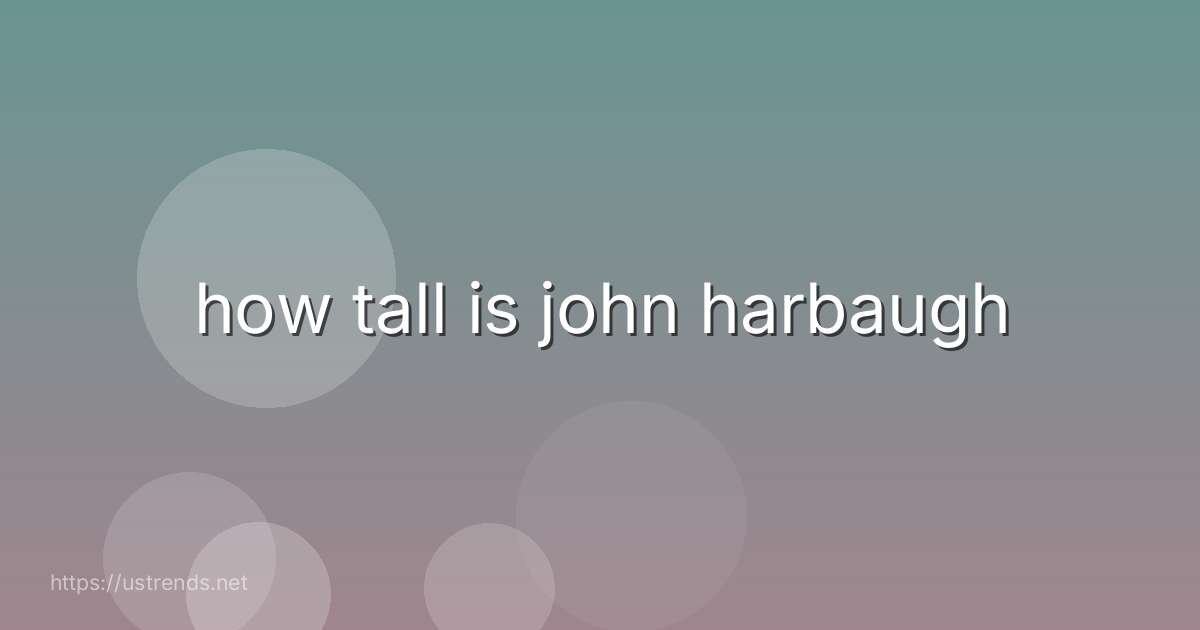 how tall is john harbaugh