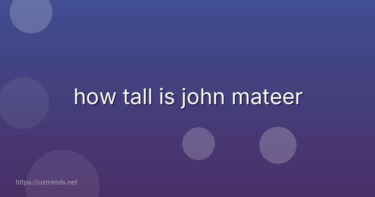how tall is john mateer