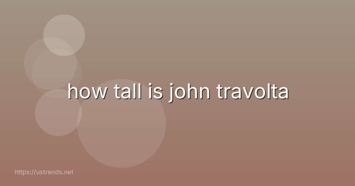 how tall is john travolta