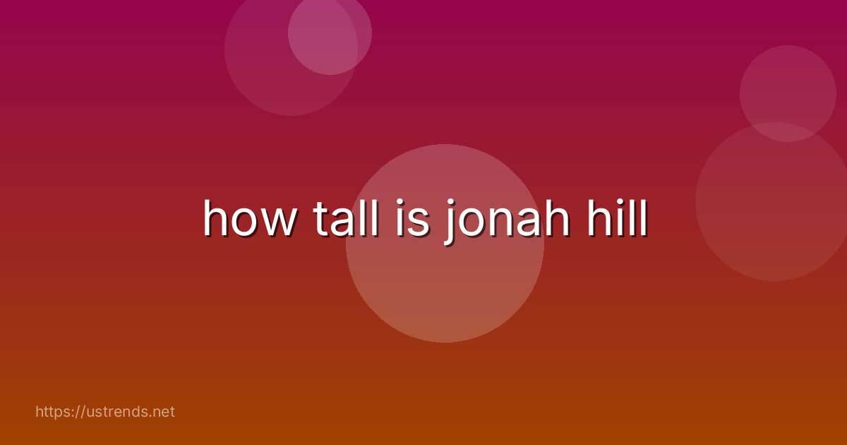 how tall is jonah hill