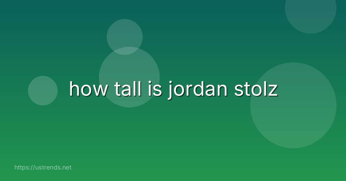 how tall is jordan stolz