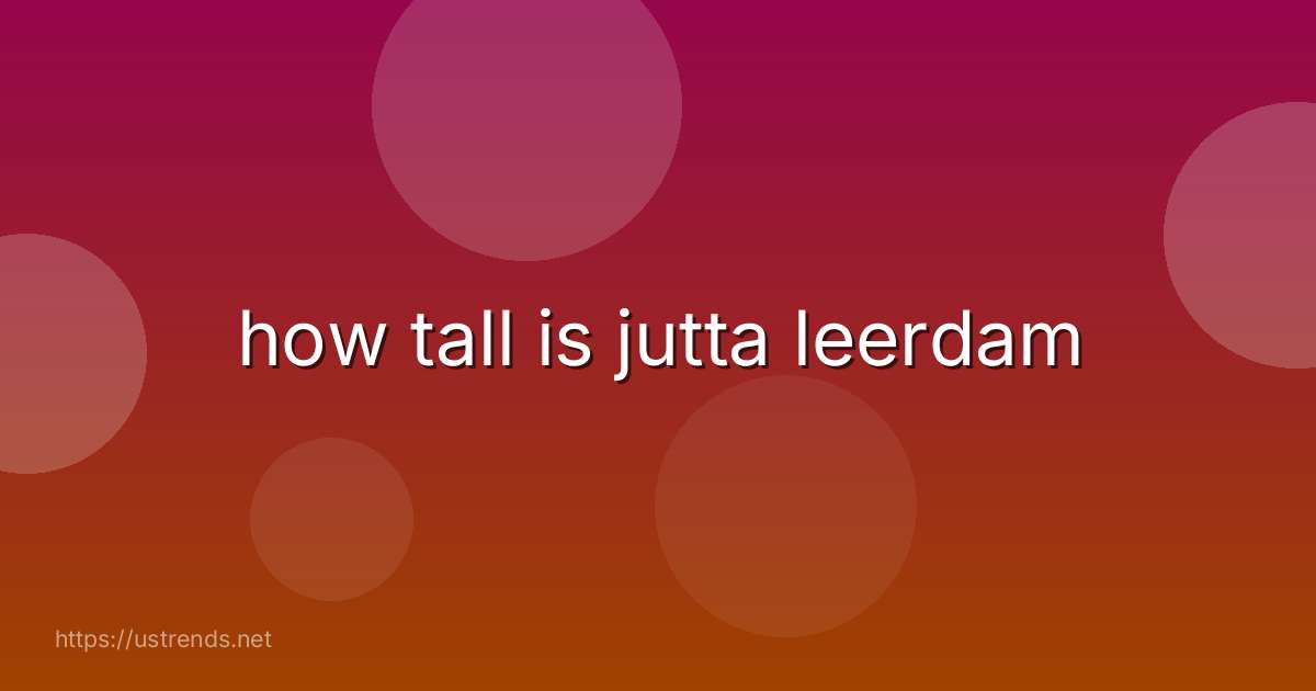 how tall is jutta leerdam