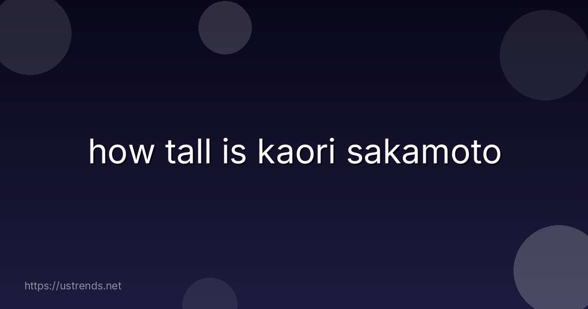 how tall is kaori sakamoto