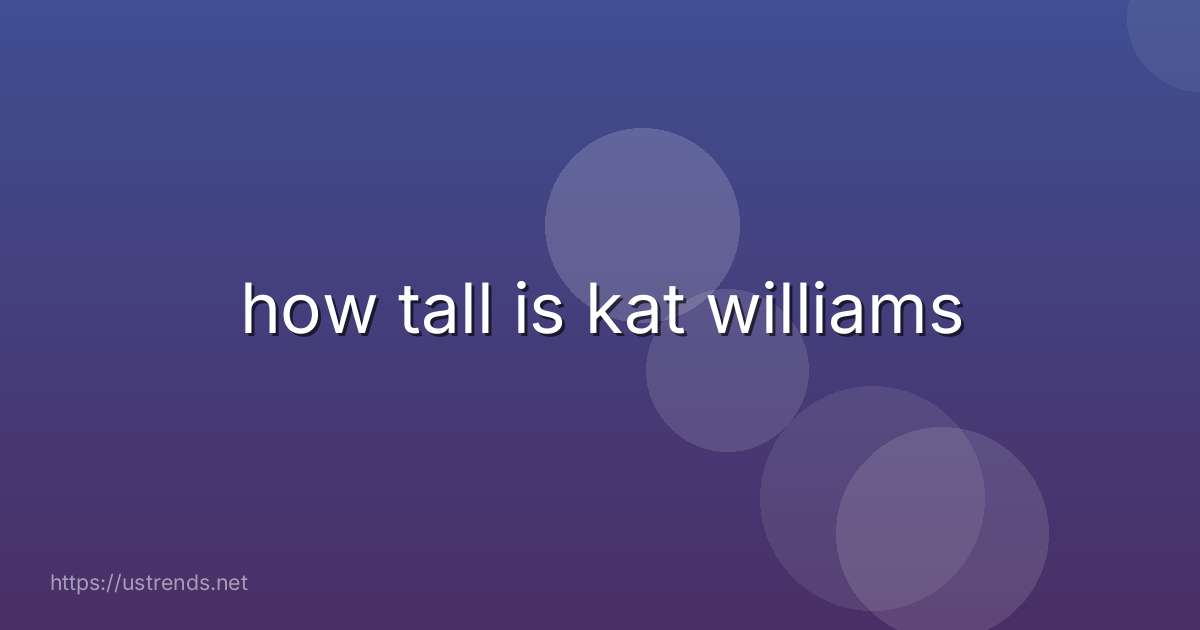 how tall is kat williams