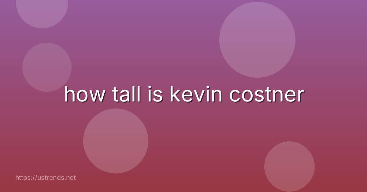 how tall is kevin costner