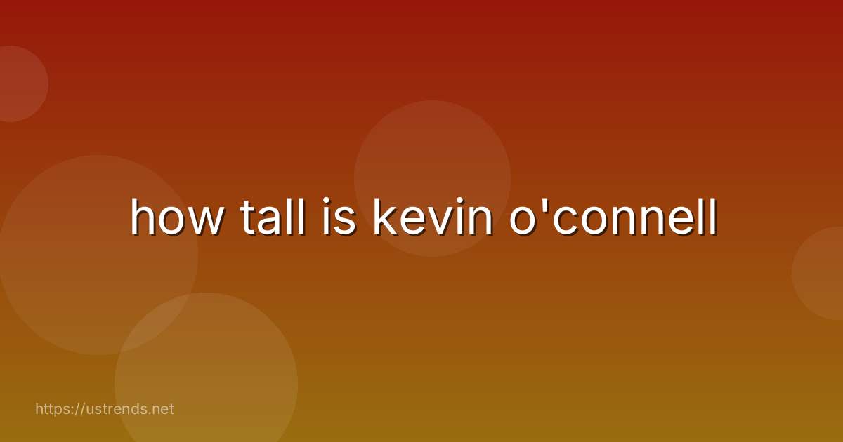 how tall is kevin o'connell