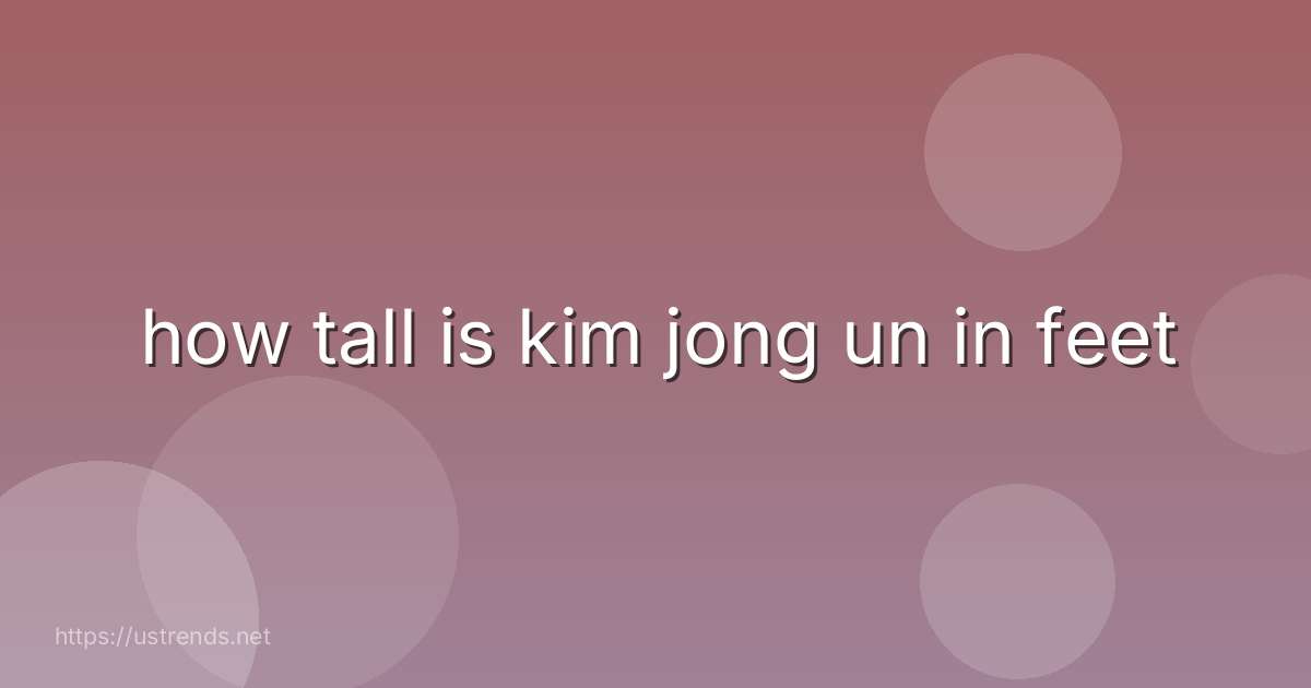 how tall is kim jong un in feet