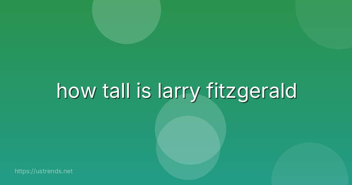 how tall is larry fitzgerald