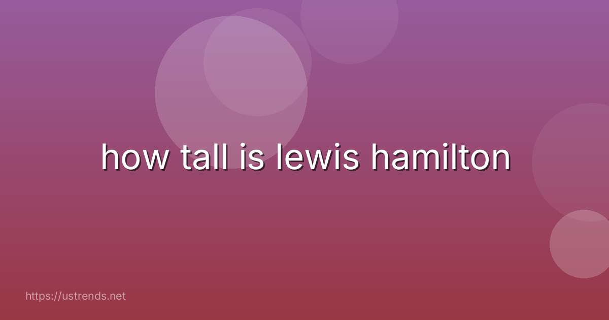 how tall is lewis hamilton
