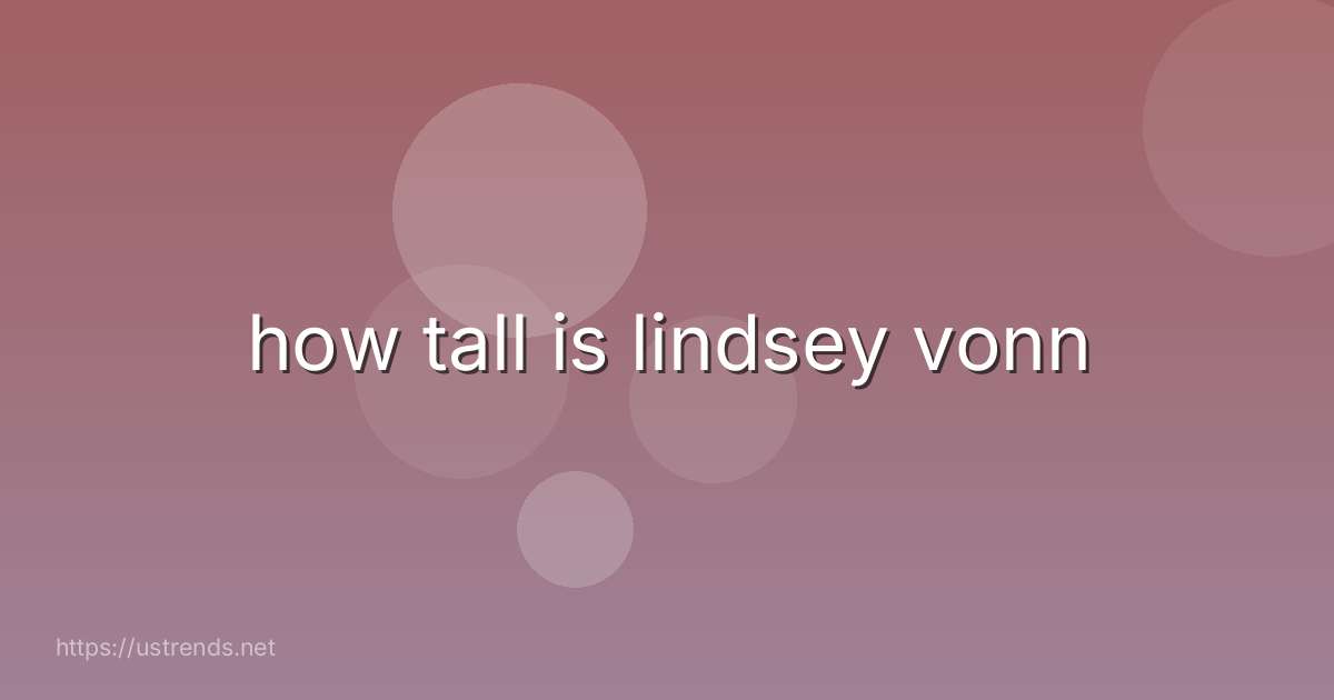 how tall is lindsey vonn