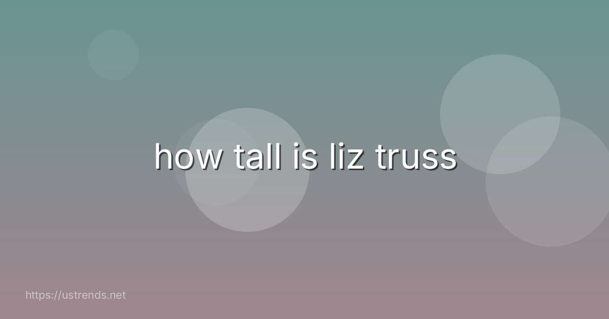 how tall is liz truss