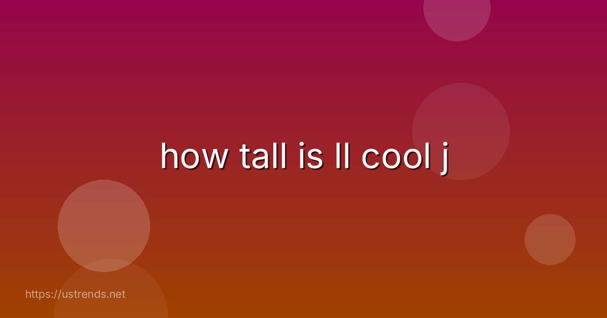 how tall is ll cool j