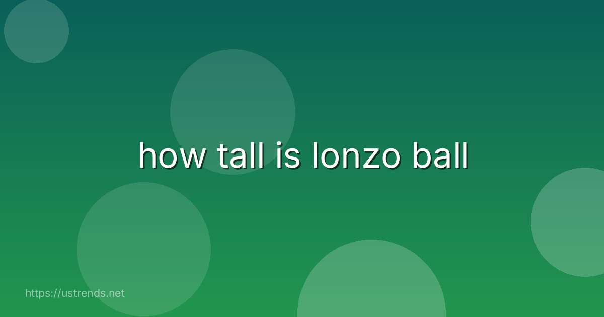 how tall is lonzo ball