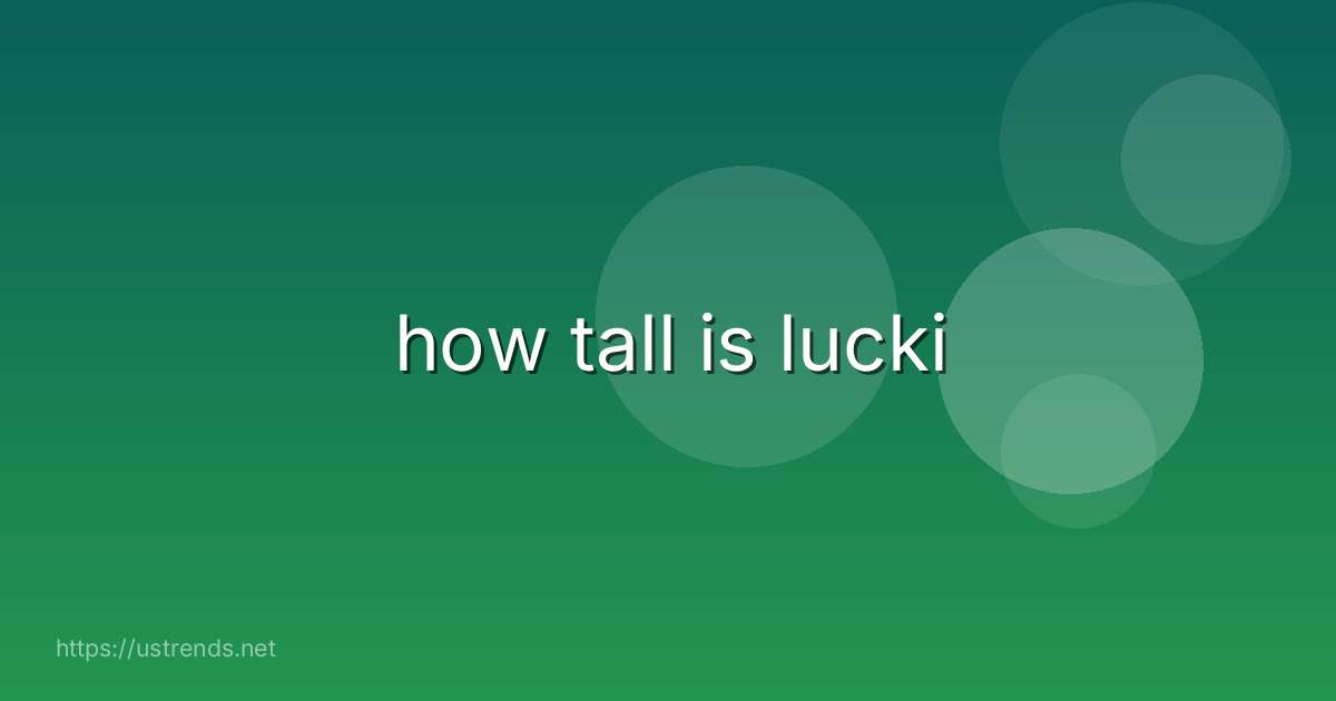 how tall is lucki