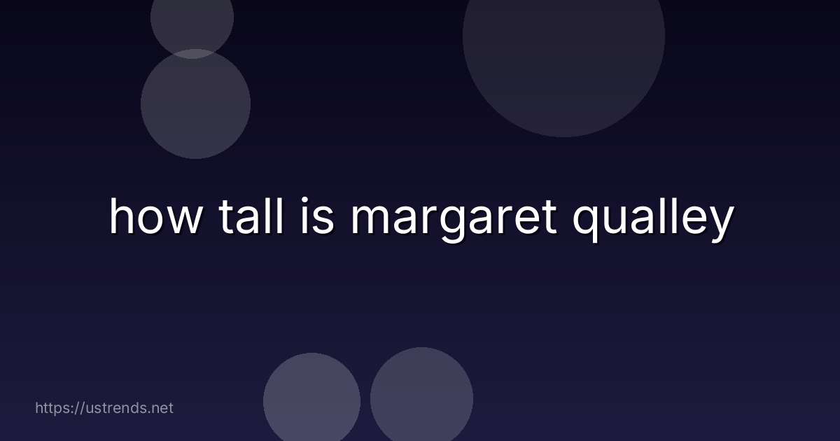 how tall is margaret qualley