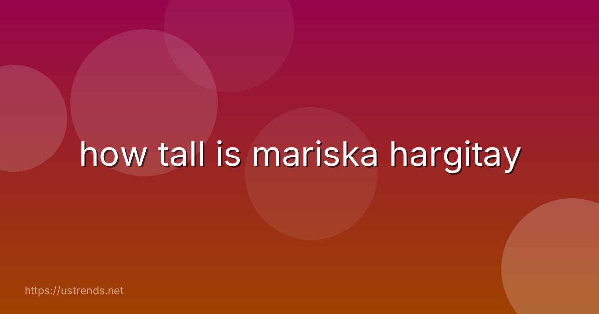 how tall is mariska hargitay
