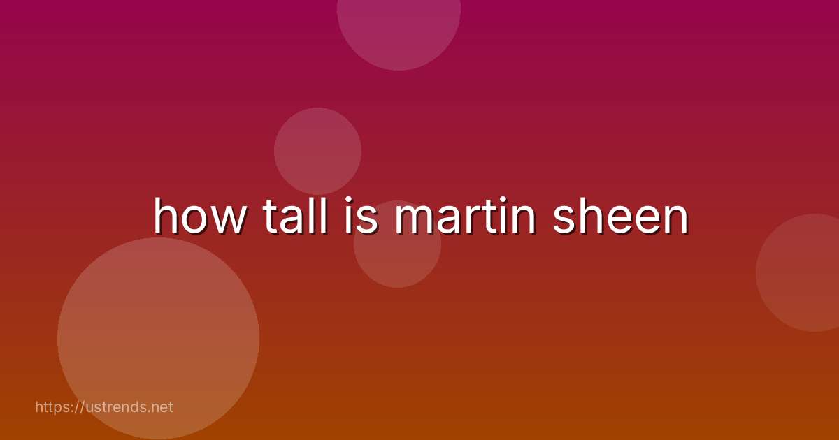 how tall is martin sheen
