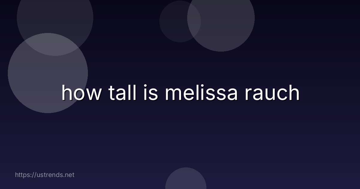 how tall is melissa rauch
