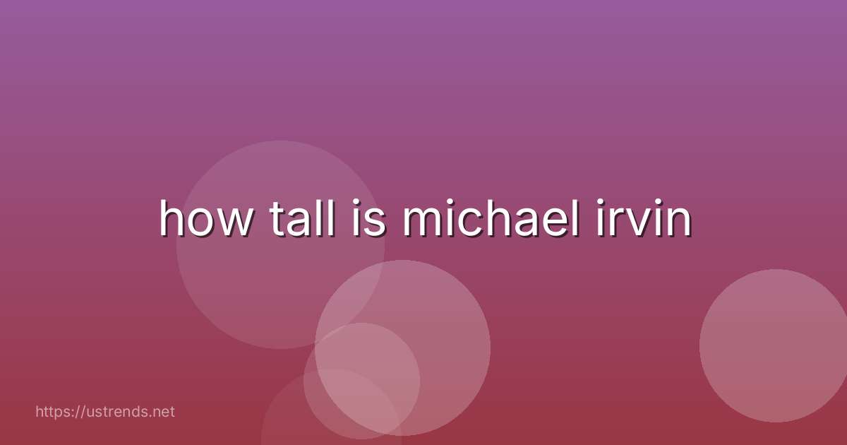 how tall is michael irvin