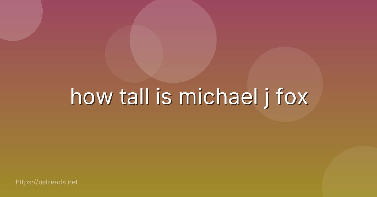 how tall is michael j fox