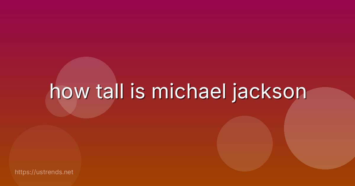 how tall is michael jackson