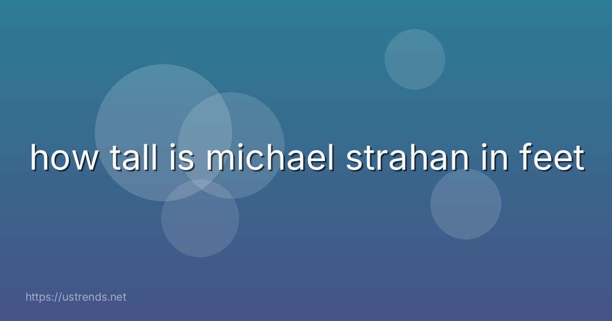 how tall is michael strahan in feet