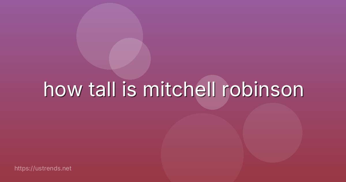 how tall is mitchell robinson