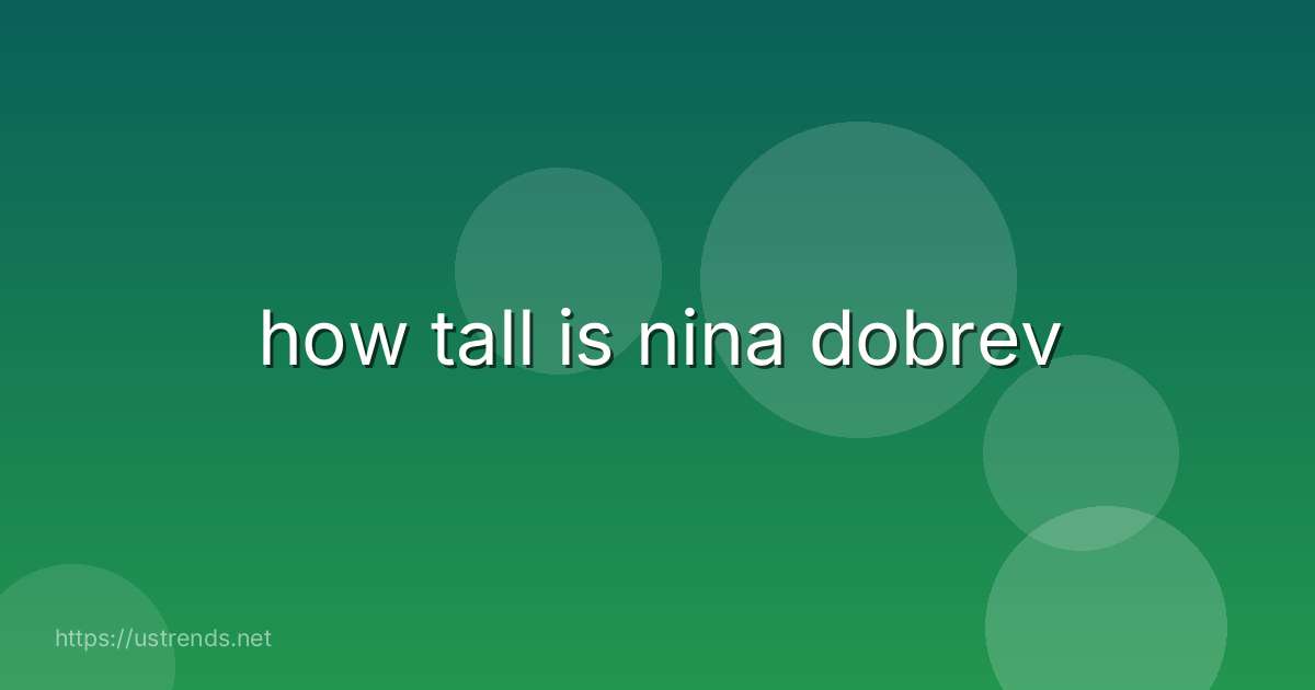how tall is nina dobrev