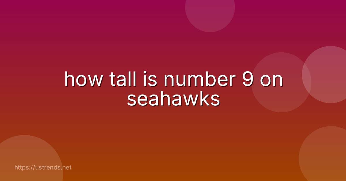 how tall is number 9 on seahawks
