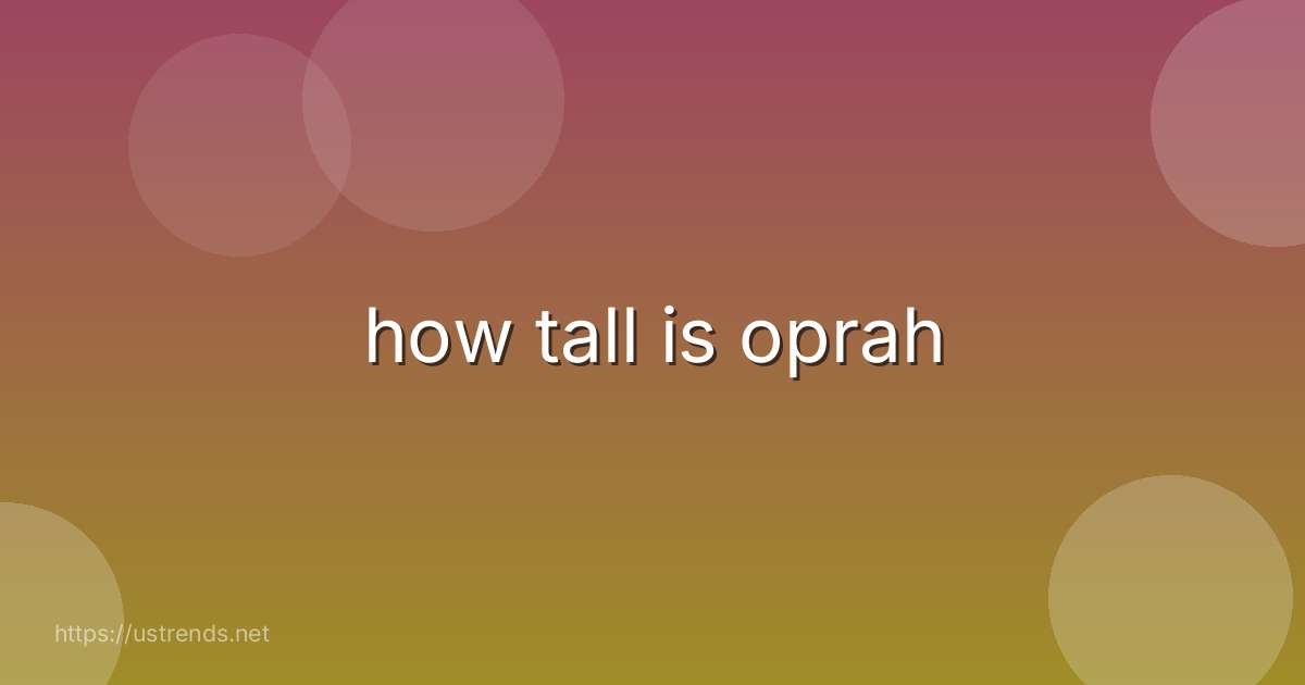 how tall is oprah