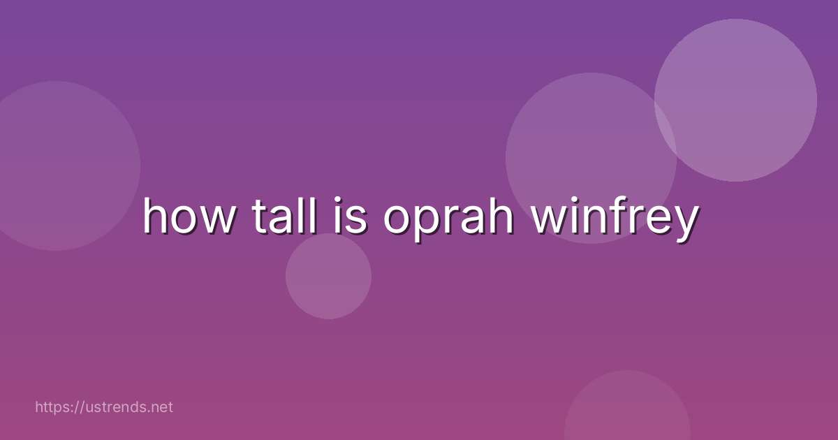 how tall is oprah winfrey