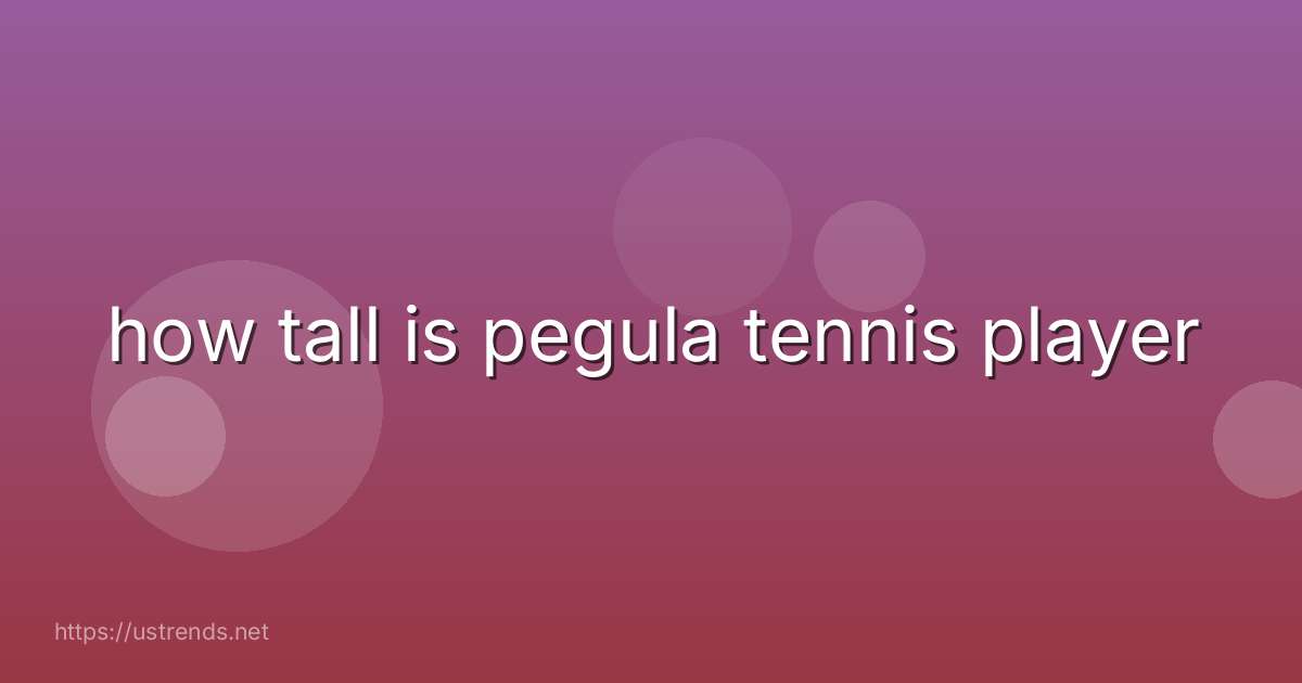 how tall is pegula tennis player