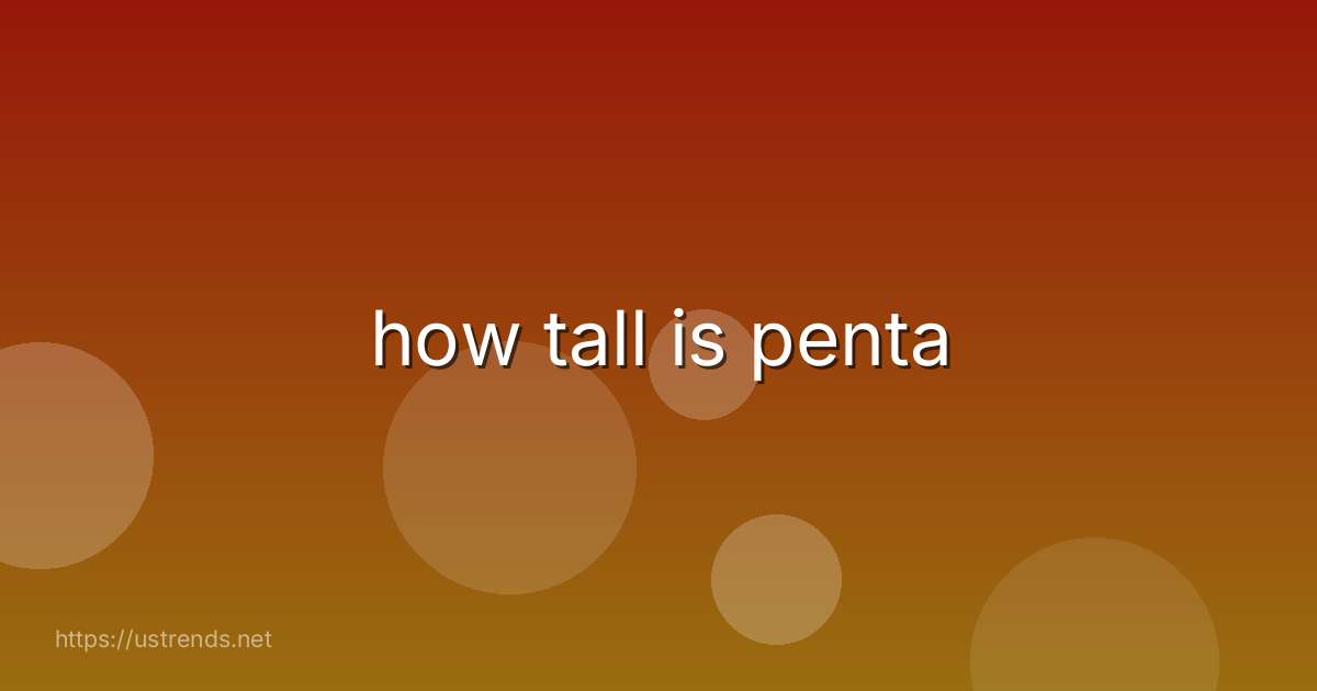 how tall is penta