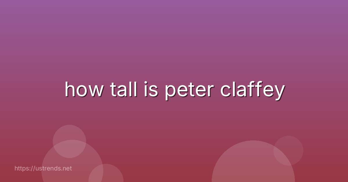 how tall is peter claffey