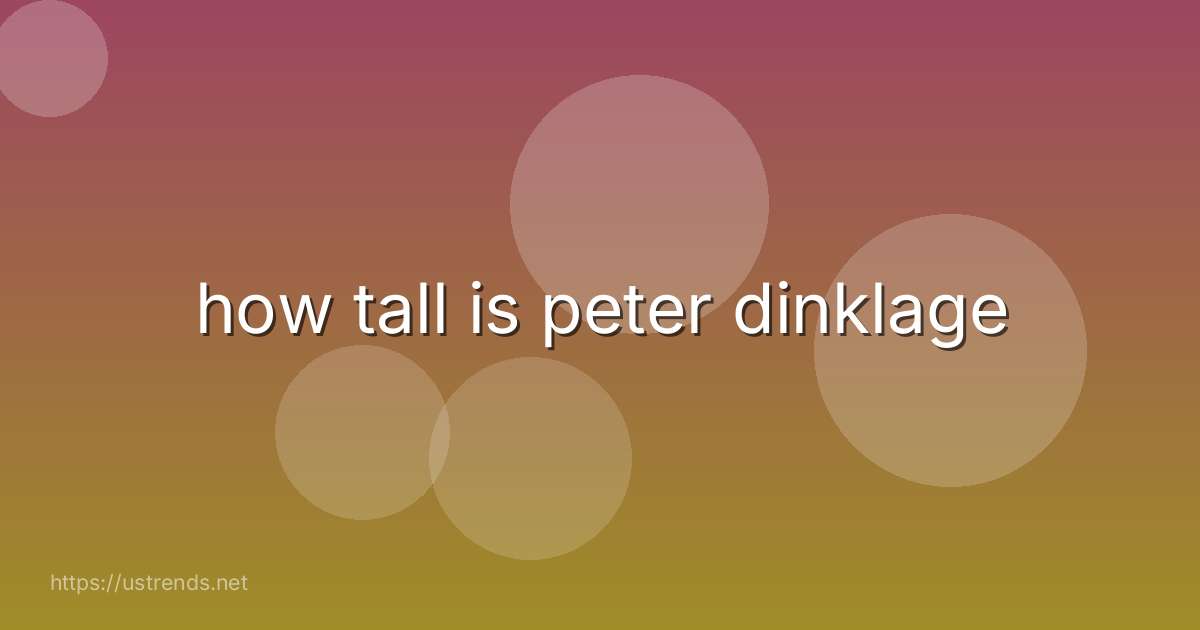 how tall is peter dinklage