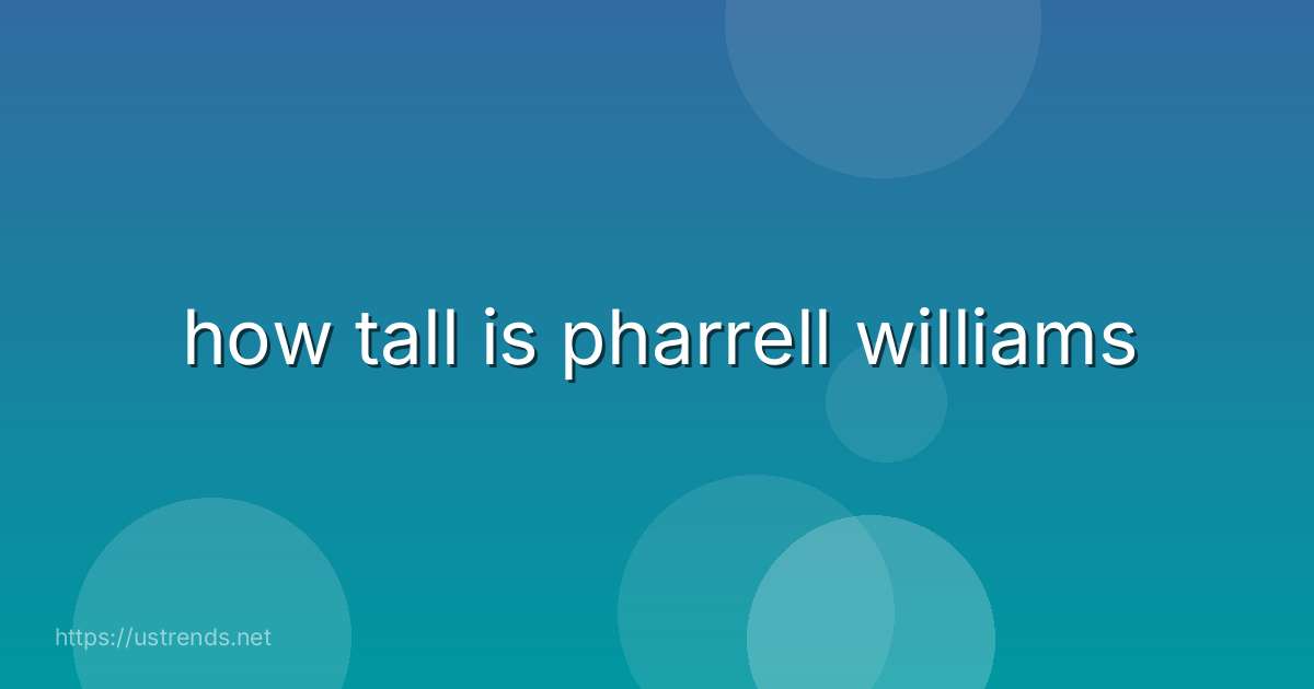 how tall is pharrell williams