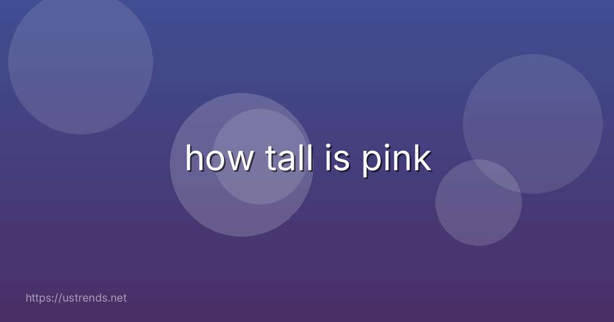 how tall is pink