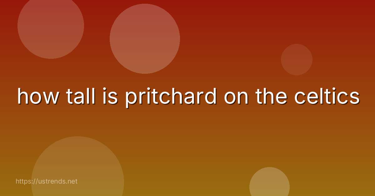 how tall is pritchard on the celtics