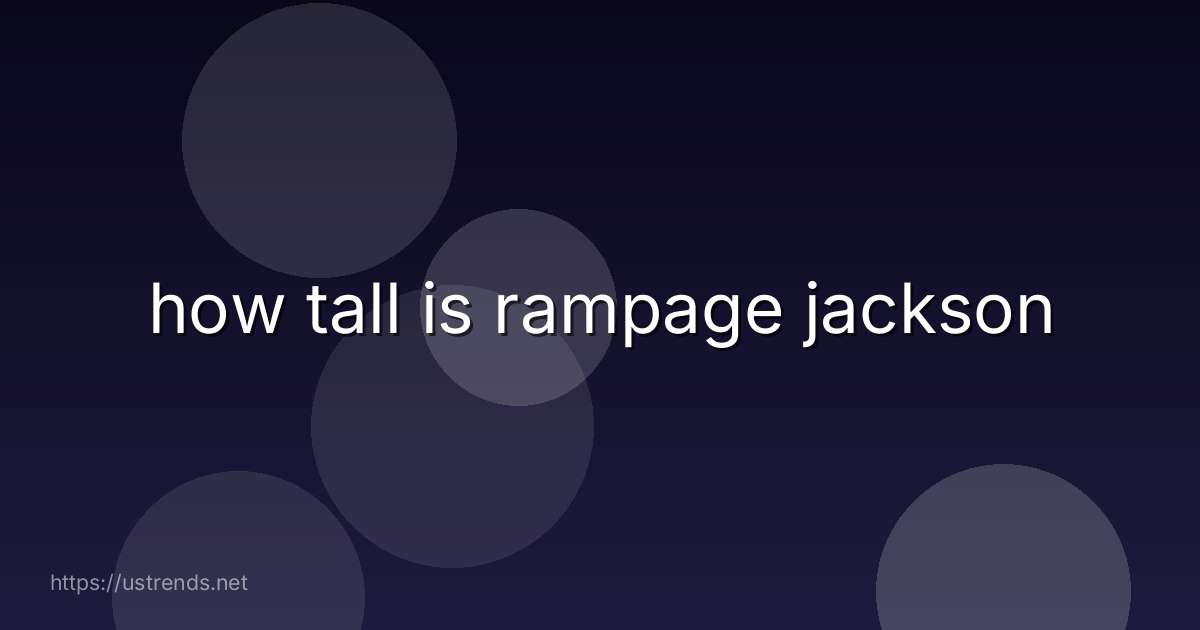 how tall is rampage jackson