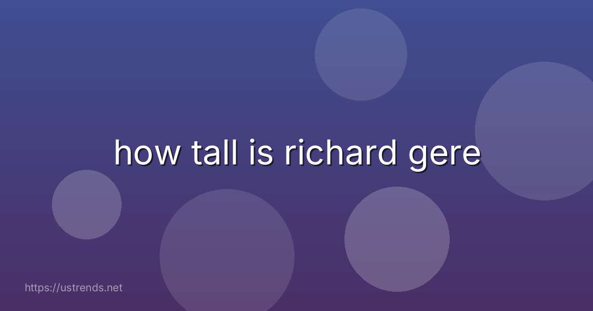 how tall is richard gere