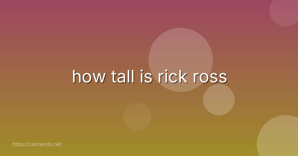how tall is rick ross