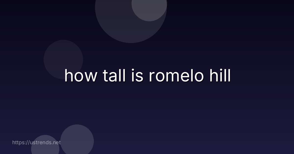 how tall is romelo hill